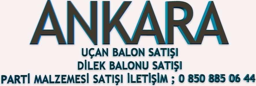 ucan-balon-satisi-ankara-fiyati-dilek-balonu